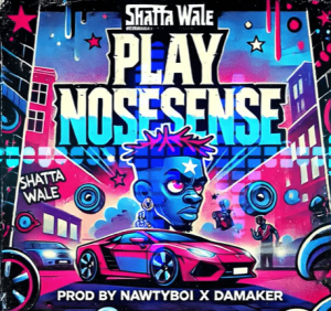 Shatta Wale - Play Nonsense