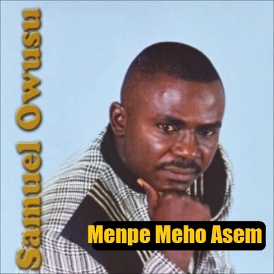 Samuel Owusu - Menpe Meho Asem