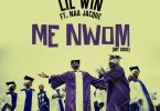 Lil Win – Me Nwom (My Song) ft. Naa Jacque