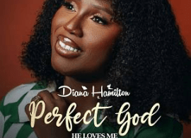 Diana Hamilton - Perfect God (He Loves Me)