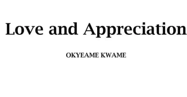 Okyeame Kwame – Love and Appreciation