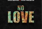Kwesi Amewuga – No Love ft. Kweku Darlington