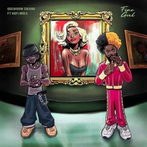 Oseikrom Sikanii – Fine Girl Ft Kofi Mole