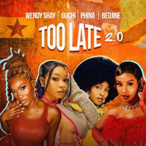 Wendy Shay – Too Late (2.0) ft. Guchi, Phina & Bedjine
