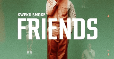 Kweku Smoke – Friends